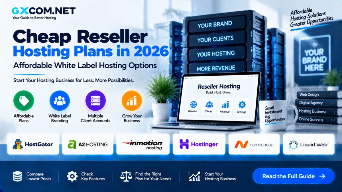 Cheap Reseller Hosting Plans in 2026: Affordable White Label Hosting Options
