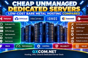 Cheap Unmanaged Dedicated Servers and low-cost bare metal hosting compared