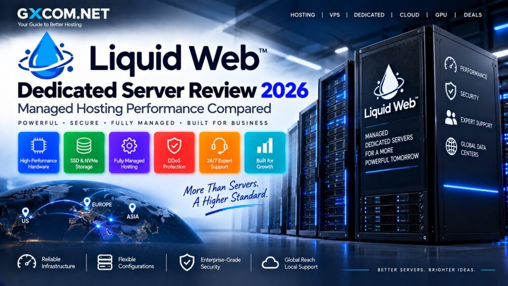 2026年Liquid Web专用服务器评测:托管型主机性能对比
